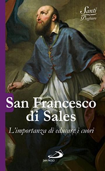 San Francesco di Sales: L'importanza di educare i cuori